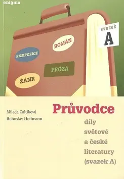 Průvodce díly světové a české literatury - sv.A -  Milada Caltíková