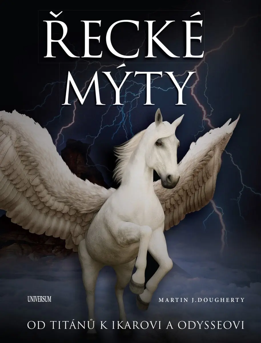 Řecké mýty: Od Titánů k Ikarovi a Odysseovi - Martin J. Dougherty