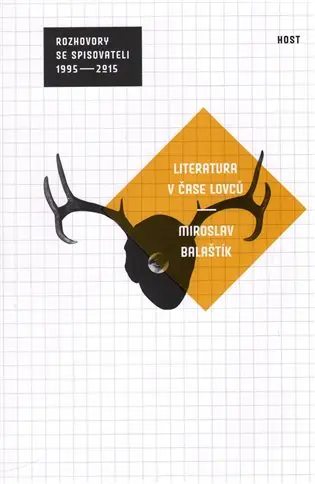 Literatura v čase lovců (rozhovory se spisovateli 1995 - 2014) - Miroslav Balaštík