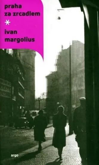 Praha za zrcadlem - Ivan Margolius