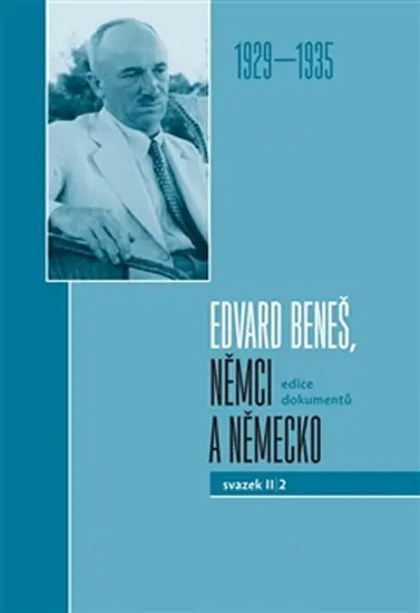Edvard Beneš, Němci a Německo II/2 (1929-1935) - kolektiv autorů