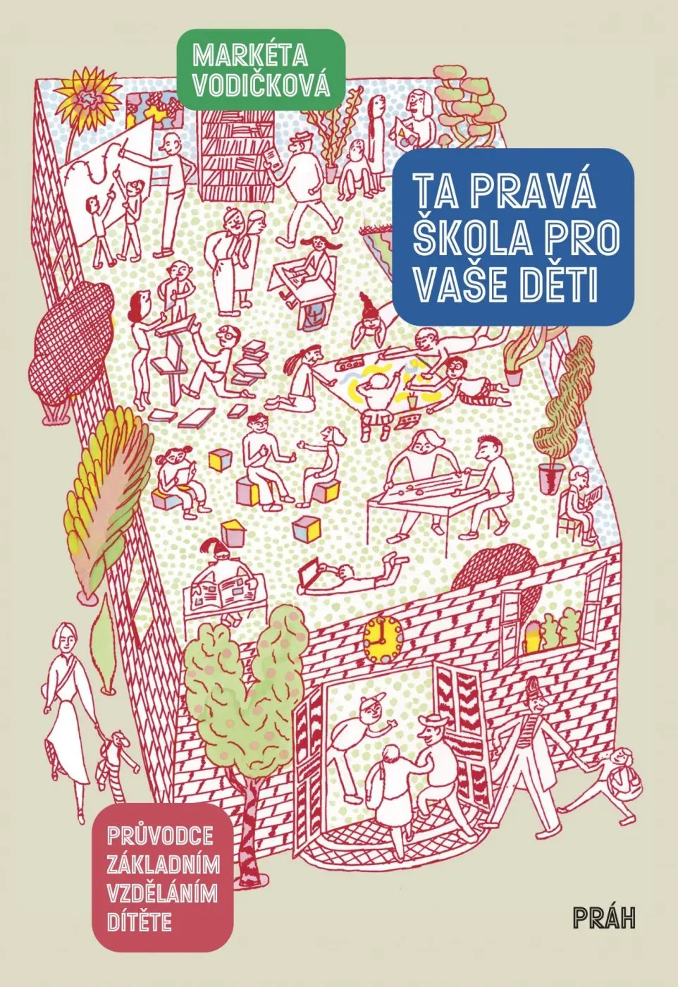 Ta pravá škola pro vaše děti - Průvodce základním vzděláním dítěte