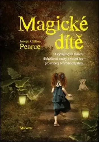 Magické dítě - O vývojových fázích, důležitosti vazby a volné hry pro rozvoj tvůrčího myšlení