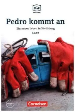 Die DaF-Bibliothek: A2-B1 - Pedro kommt an. Ein neues Leben in Wolfsburg. Lektüre - Baumgarten, Christian