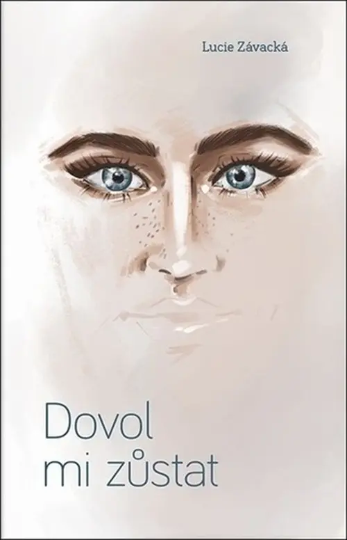 Dovol mi zůstat - Lucie Závacká