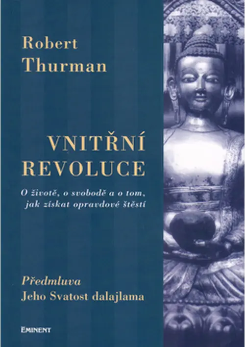 Vnitřní revoluce - O životě, o svobodě a o tom, jak získat opravdové štěstí - Robert Thurman