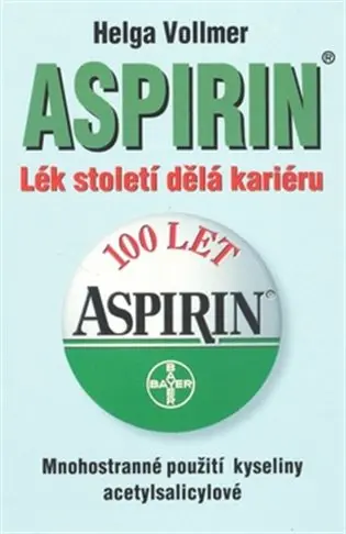Aspirin - Lék století dělá kariéru - Helga Vollmer