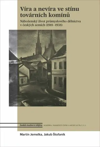 Víra a nevíra ve stínu továrních komínů - Martin Jemelka