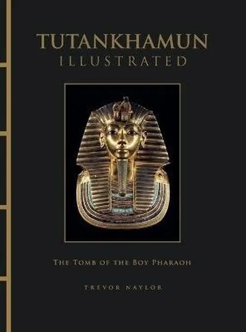 Tutankhamun Illustrated - Trevor Naylor