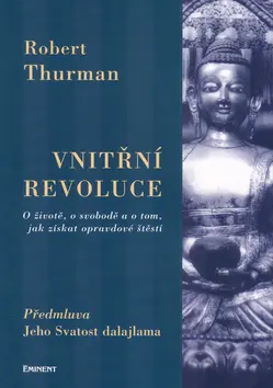 Vnitřní revoluce - O životě, o svobodě a o tom, jak získat opravdové štěstí - Robert Thurman