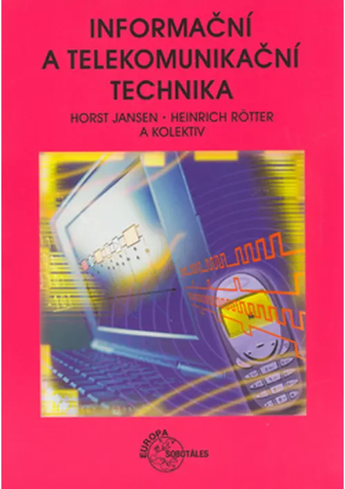 Informační a telekomunikační technika - Horst Jansen, Heinrich Rötter a kol.