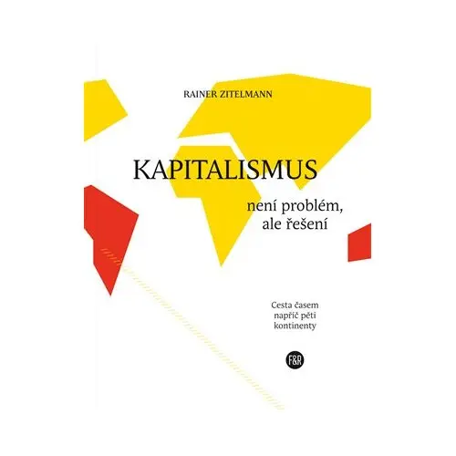 Kapitalismus není problém, ale řešení - Rainer Zitelmann