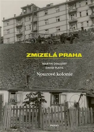 Zmizelá Praha - Nouzové kolonie