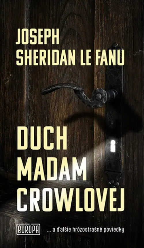 Duch madam Crowlovej (.. a iné hrôzostrašné poviedky) - Joseph Sheridan Le Fanu