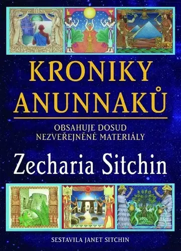 Kroniky Anunnaků - Obsahuje dosud nezveřejněné materiály - Zecharia Sitchin