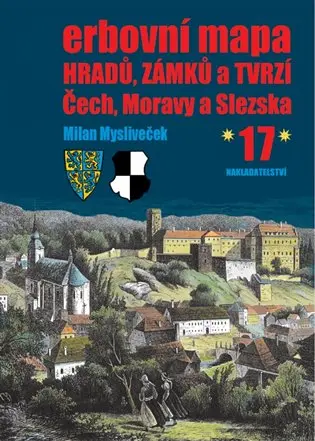 Erbovní mapa hradů, zámků a tvrzí Čech, Moravy a Slezska 17 - Milan Mysliveček