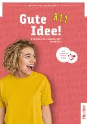 Gute Idee! B1.1: Deutsch für Jugendliche.Deutsch als Fremdsprache / Kursbuch plus interaktive Version