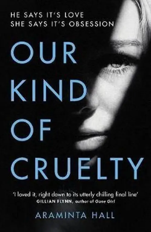Our Kind of Cruelty : The most addictive psychological thriller of 2018, tipped by Gillian - Araminta Hall