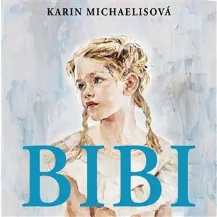 Bibi (audiokniha - čte Jana Štvrtecká) - Karin Michaelisová