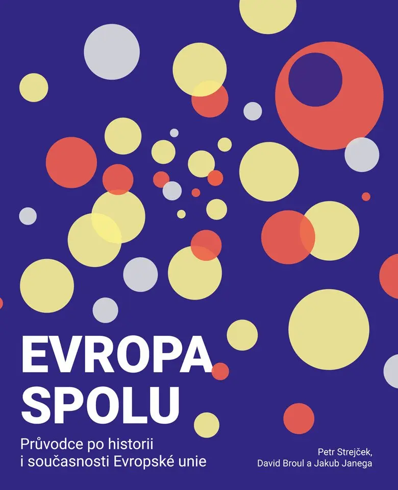 Evropa spolu: průvodce po historii i současnosti Evropské unie - Petr Strejček