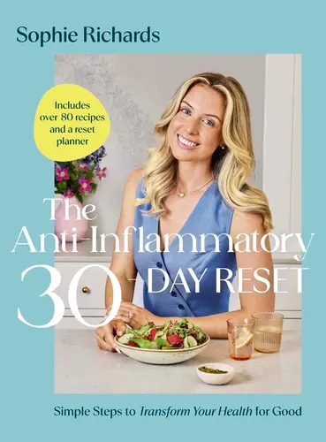 The Anti-Inflammatory 30-day Reset (Simple Steps to Transform Your Health for Good) - Sophie Richards