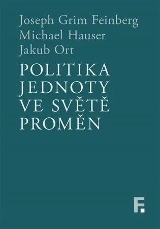 Politika jednoty ve světě proměn - Joseph Grim Feinberg
