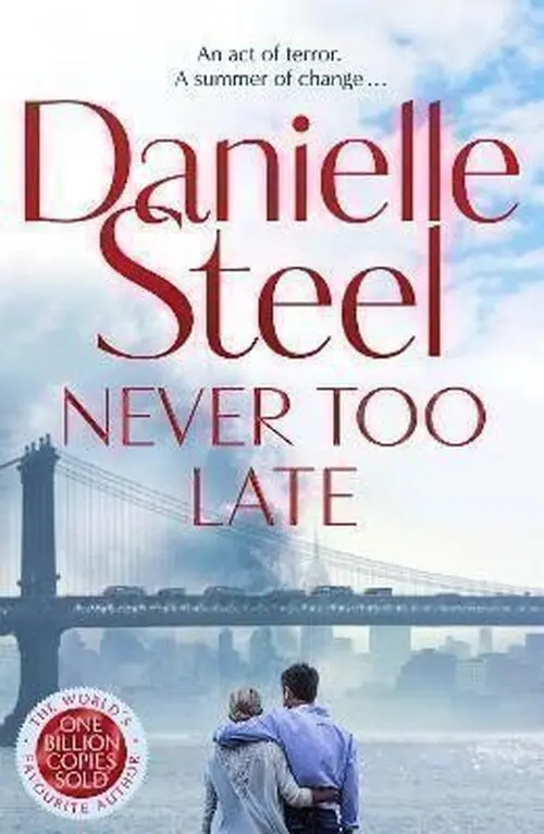 Never Too Late: The compelling new story of healing and hope from the billion copy bestsel - Danielle Steel