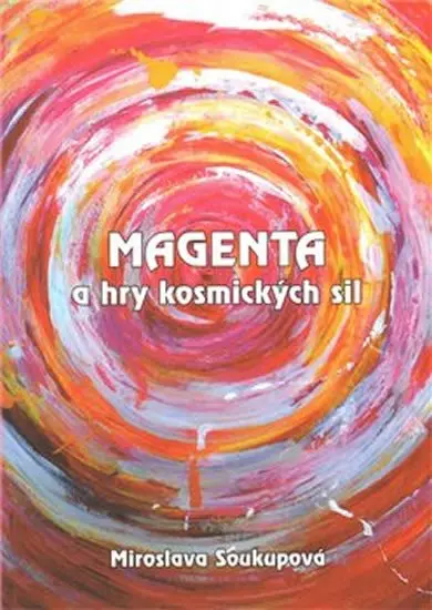 Magenta a hry kosmických sil -  Miroslava Soukupová