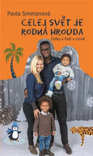 Celej svět je rodná hrouda - Češky a Češi v cizině - Pavla Smetanová