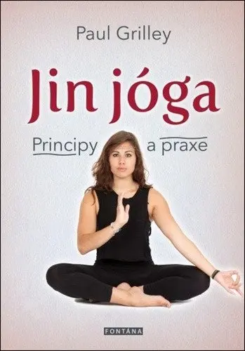 Jin jóga - Principy a praxe - Paul Grilley