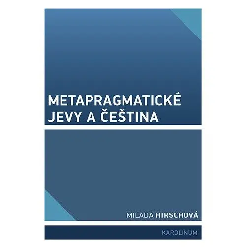 Metapragmatické jevy a čeština - Milada Hirschová