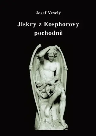 Jiskry z Eosphorovy pochodně - Josef Veselý