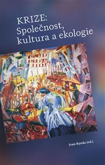 Krize: Společnost, kultura a ekologie - Ivan Rynda