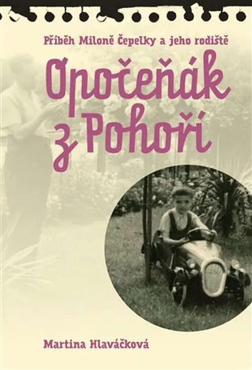 Opočeňák z Pohoří - Příběh Miloně Čepelky a jeho rodiště - Martina Hlaváčková