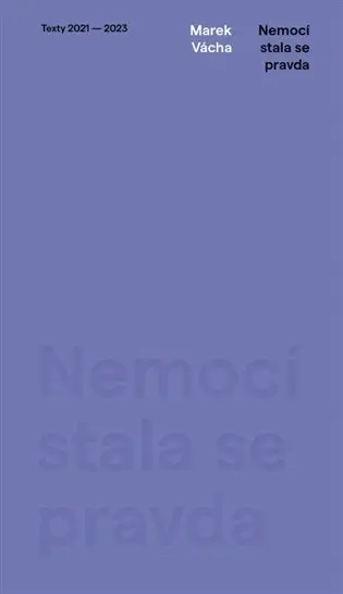 Nemocí stala se pravda - Texty 2021-2023 - Marek Orko Vácha