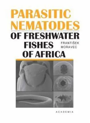 Parasitic nematodes of freshwater fishes of Africa - František Moravec