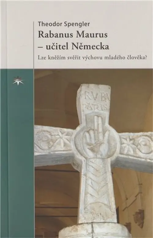 Rabanus Maurus - učitel Německa - Theodor Spengler