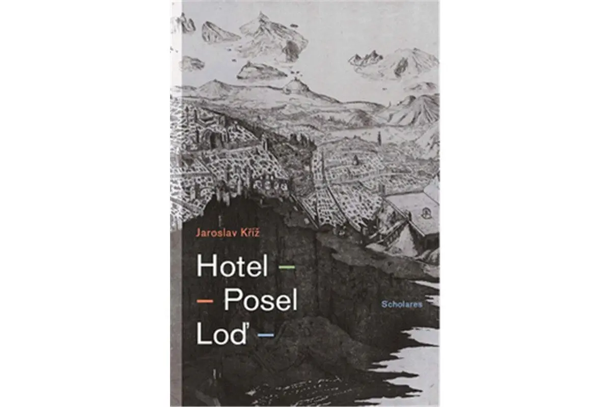 Hotel - posel - loď - Jan Kříž