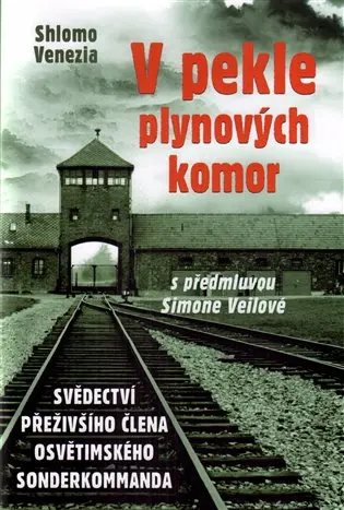 V pekle plynových komor - Svědectví přeživšího člena osvětimského sonderkommanda - Shlomo Venezia