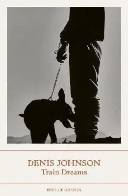 Train Dreams - Denis Johnson