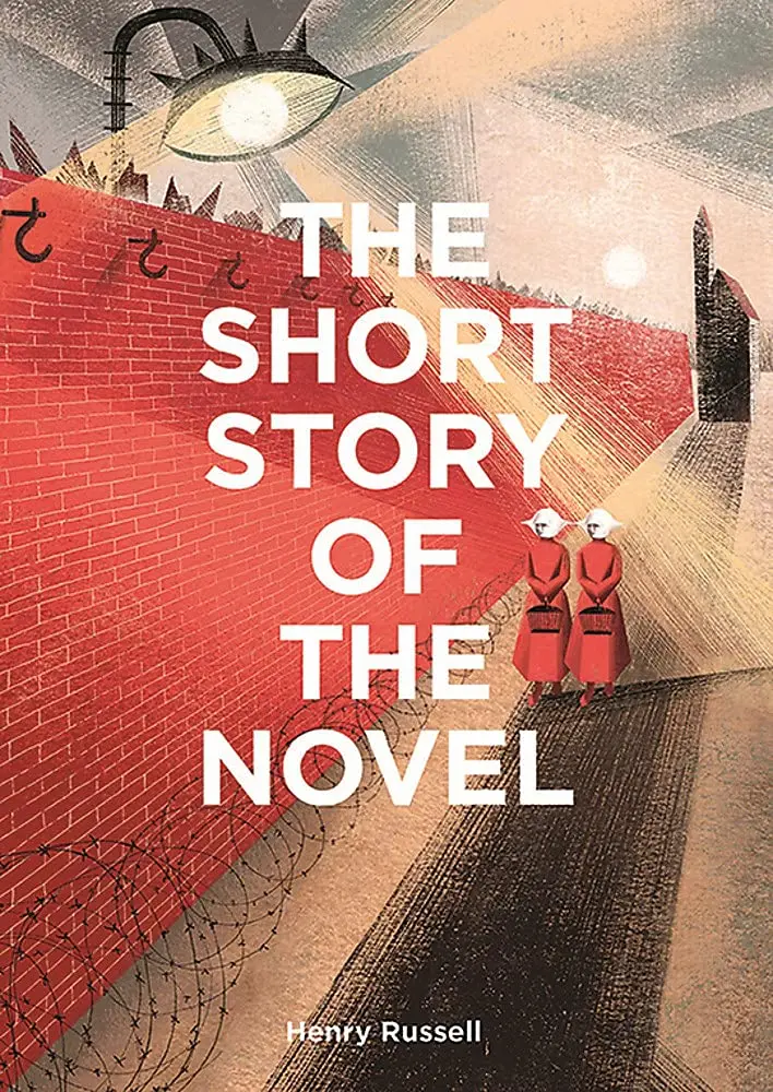 The Short Story of the Novel (A Pocket Guide to Key Genres, Novels, Themes and Techniques) - Henry Russell