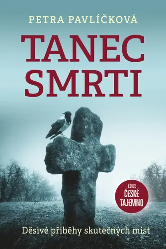 Tanec smrti - Děsivé příběhy skutečných míst - Petra Pavlíčková