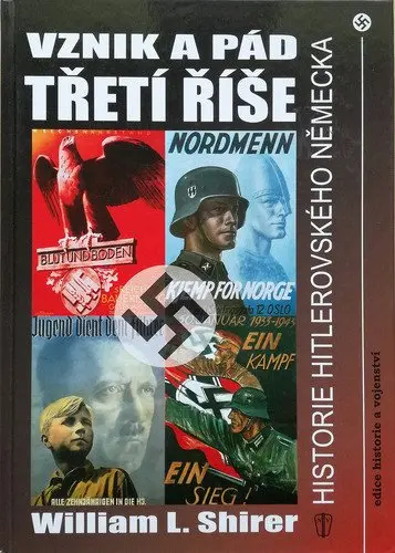 Vznik a pád třetí říše - Historie hitlerovského Německa - William Lawrence Shirer