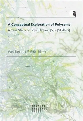 A Conceptual Exploration of Polysemy: A Case Study of [V] – [UP] and [V] – [SHANG] - Wei-Iun Lu