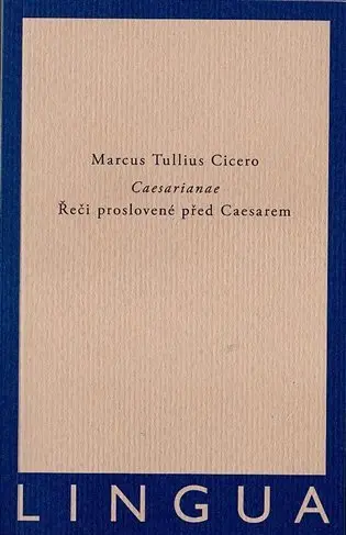 Caesarianae - Řeči proslovené před Caesarem - Marcus Tullius Cicero