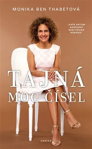 Tajná moc čísel - Vaše datum narození není pouhá náhoda - Monika Ben Thabetová