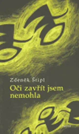 Oči zavřít jsem nemohla - Zdeněk Štipl