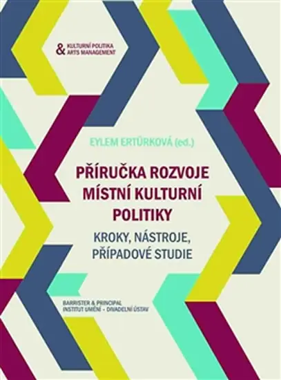 Příručka rozvoje místní kulturní politiky - Kroky, nástroje, případobvé studie - Eylem Ertürk