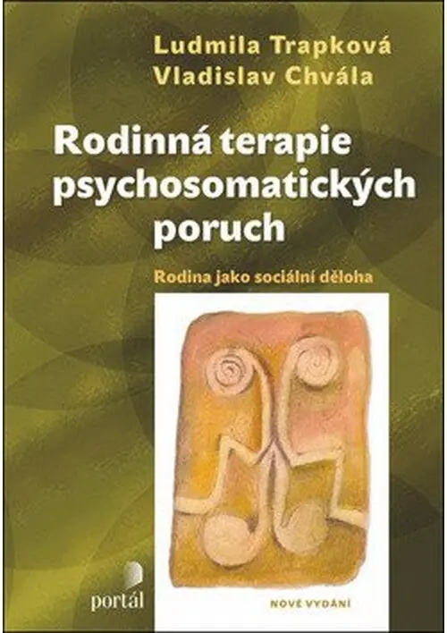 Rodinná terapie psychosomatických poruch - Rodina jako sociální děloha - Vladislav Chvála