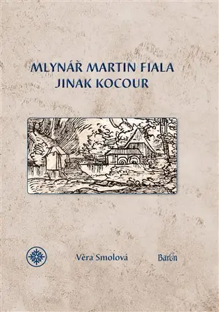Mlynář Martin Fiala jinak Kocour - Věra Smolová